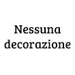 Nessuna decorazione