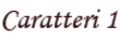 Caratteri 1